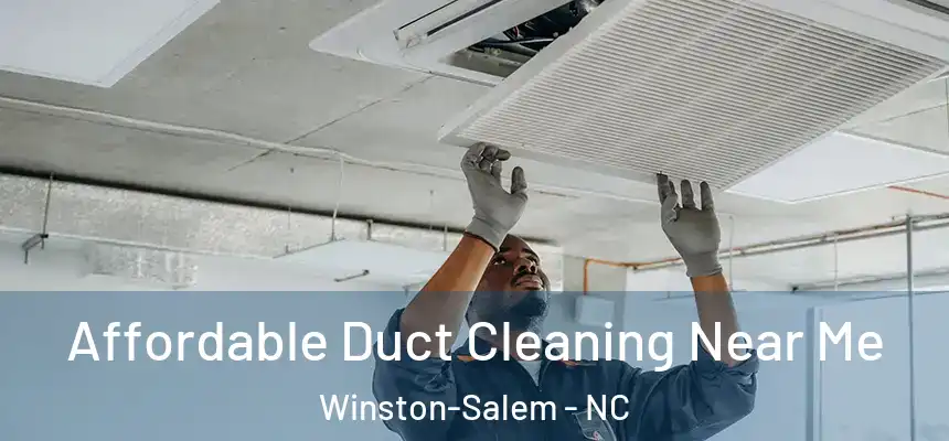 Affordable Duct Cleaning Near Me Winston-Salem - NC