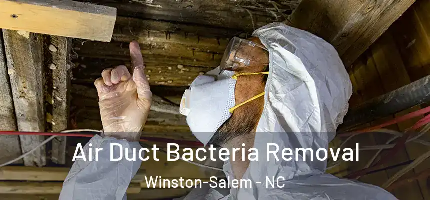 Air Duct Bacteria Removal Winston-Salem - NC