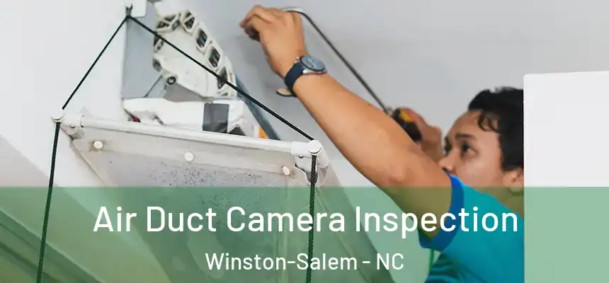 Air Duct Camera Inspection Winston-Salem - NC