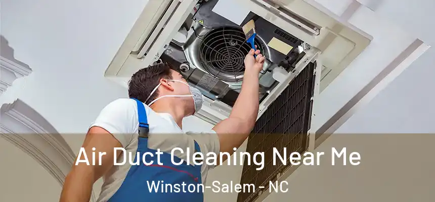 Air Duct Cleaning Near Me Winston-Salem - NC