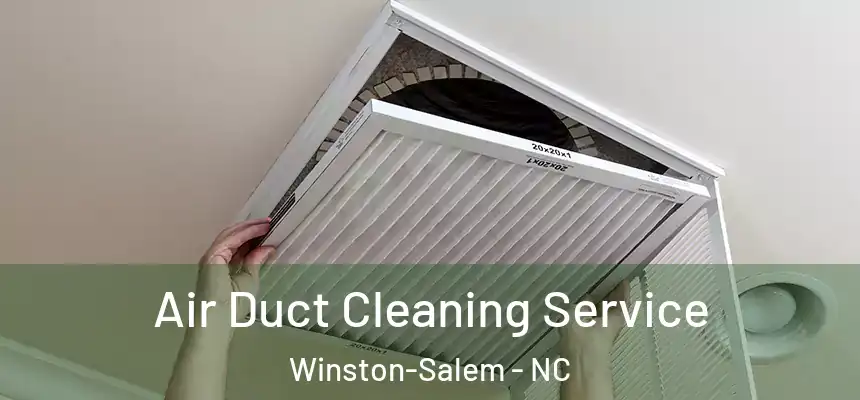 Air Duct Cleaning Service Winston-Salem - NC
