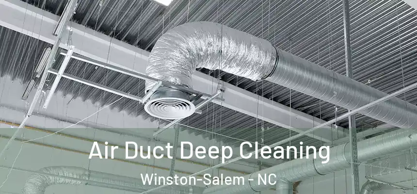Air Duct Deep Cleaning Winston-Salem - NC