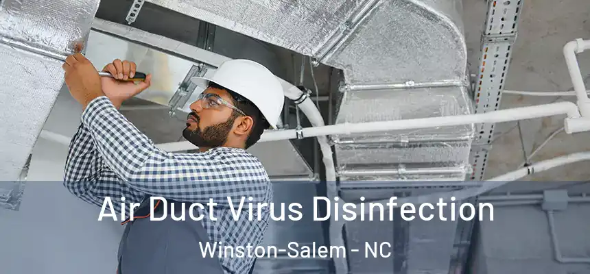 Air Duct Virus Disinfection Winston-Salem - NC