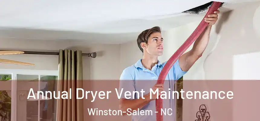 Annual Dryer Vent Maintenance Winston-Salem - NC