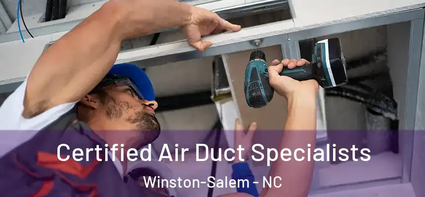 Certified Air Duct Specialists Winston-Salem - NC