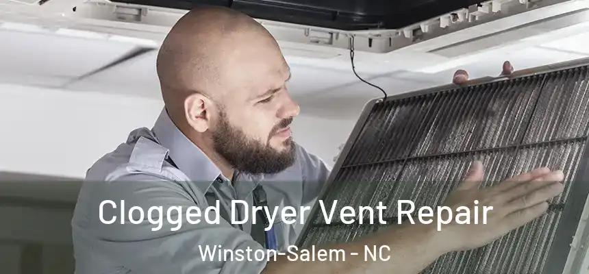 Clogged Dryer Vent Repair Winston-Salem - NC