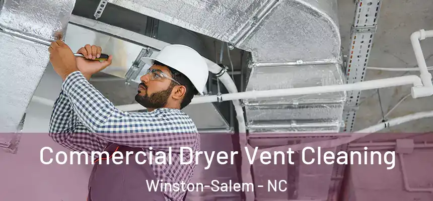 Commercial Dryer Vent Cleaning Winston-Salem - NC