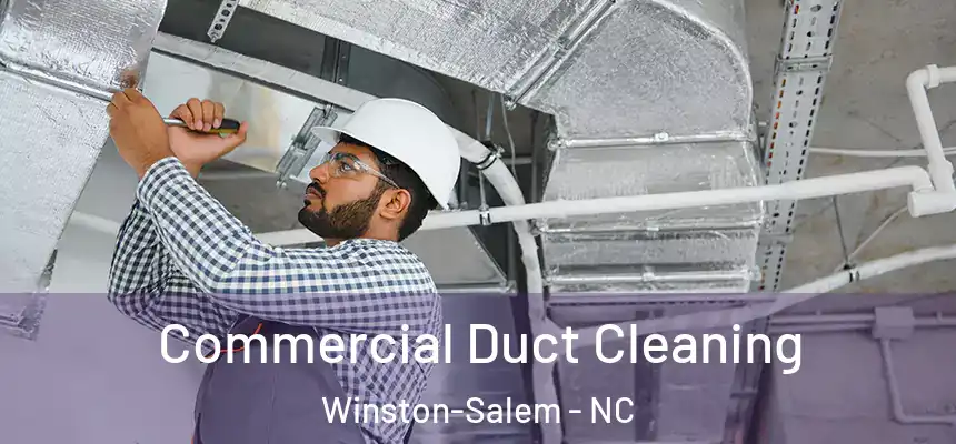 Commercial Duct Cleaning Winston-Salem - NC