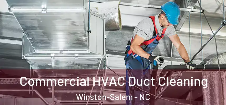 Commercial HVAC Duct Cleaning Winston-Salem - NC