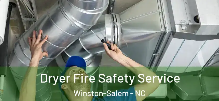 Dryer Fire Safety Service Winston-Salem - NC