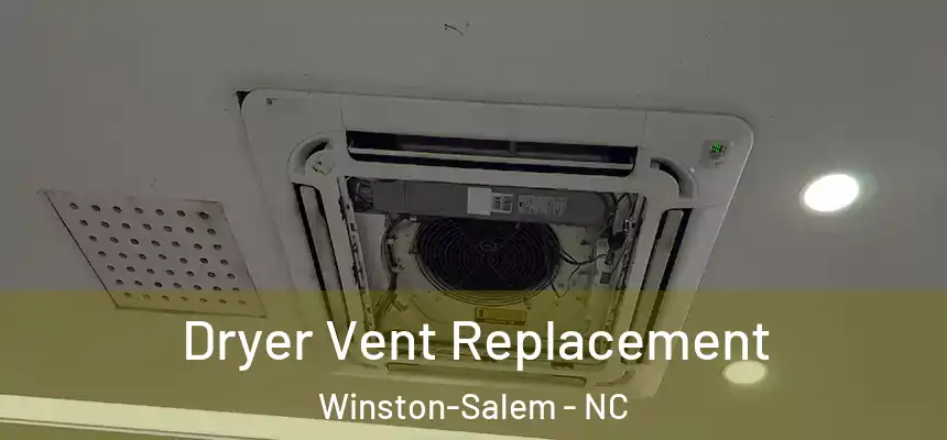 Dryer Vent Replacement Winston-Salem - NC