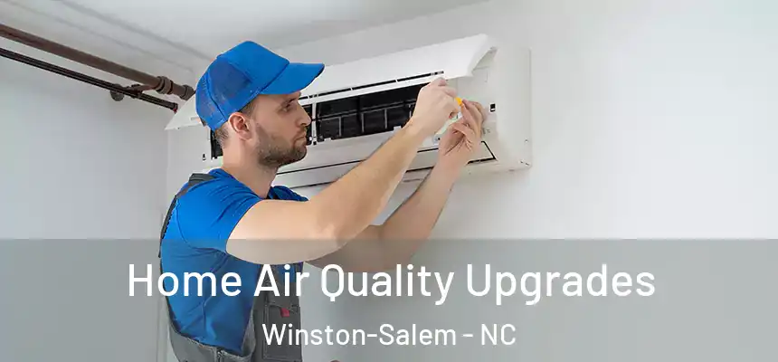 Home Air Quality Upgrades Winston-Salem - NC