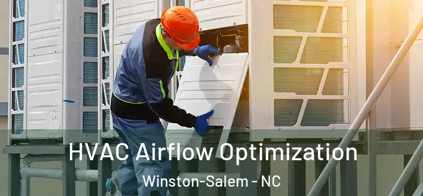  HVAC Airflow Optimization Winston-Salem - NC