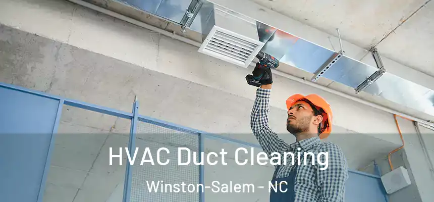 HVAC Duct Cleaning Winston-Salem - NC