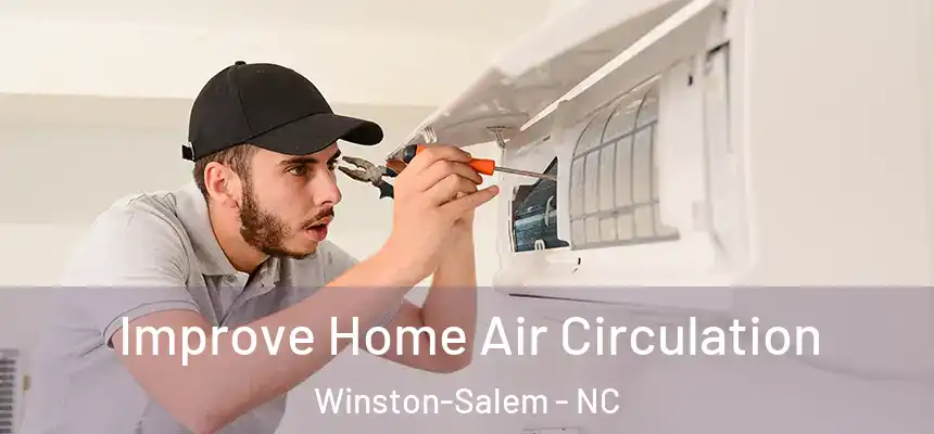 Improve Home Air Circulation Winston-Salem - NC