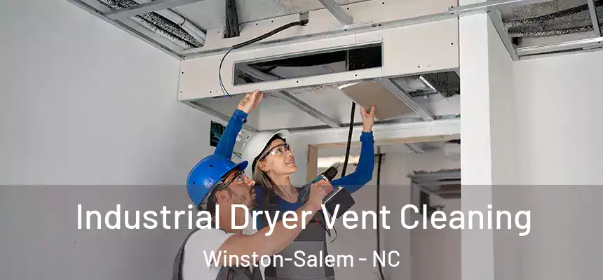 Industrial Dryer Vent Cleaning Winston-Salem - NC