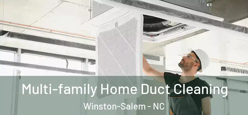 Multi-family Home Duct Cleaning Winston-Salem - NC