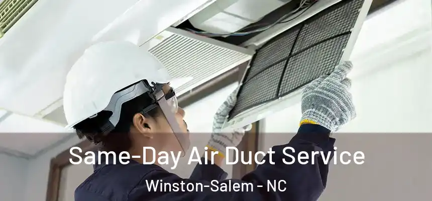 Same-Day Air Duct Service Winston-Salem - NC