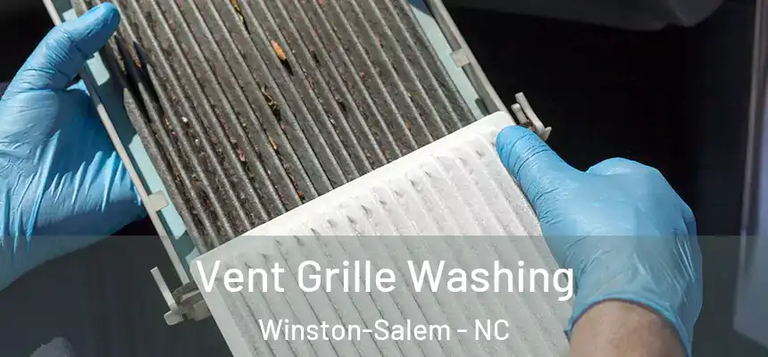 Vent Grille Washing Winston-Salem - NC