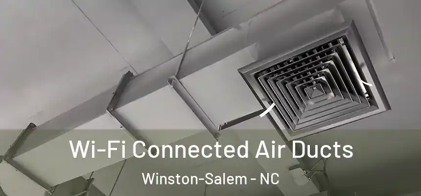 Wi-Fi Connected Air Ducts Winston-Salem - NC